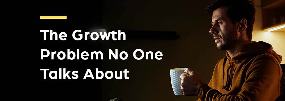 The Business Growth Problem No One Talks About